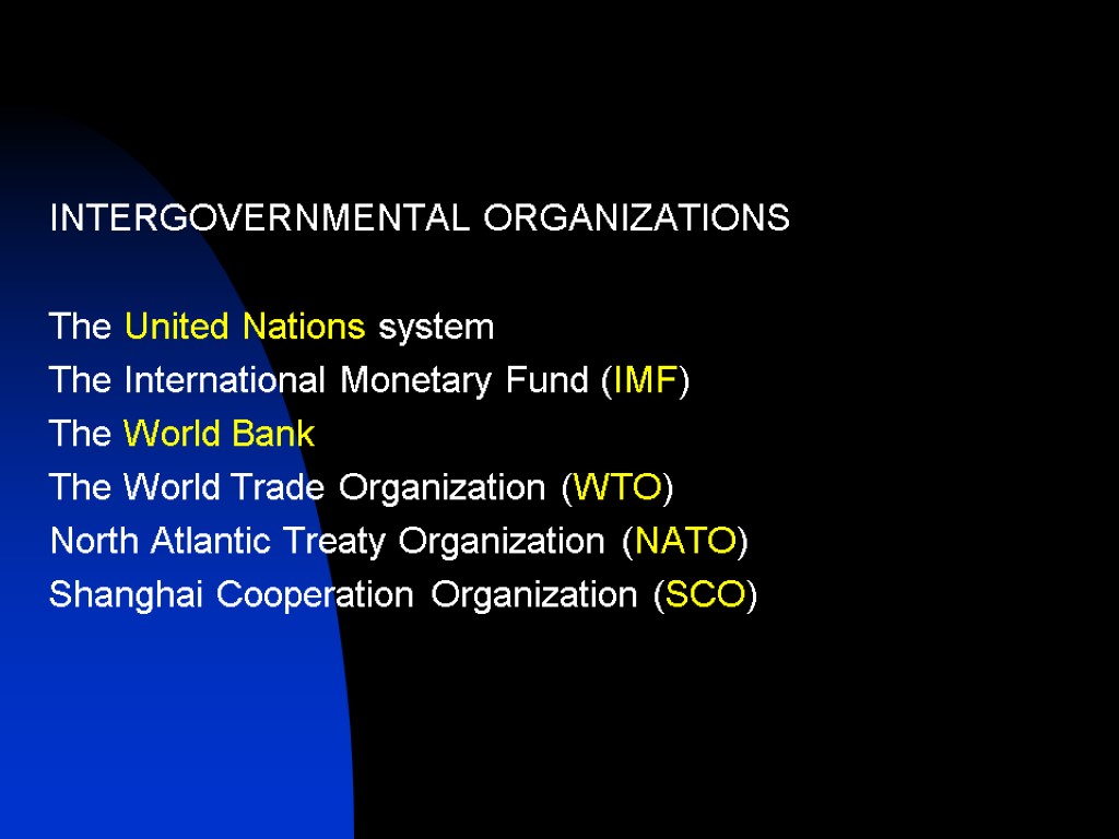 INTERGOVERNMENTAL ORGANIZATIONS The United Nations system The International Monetary Fund (IMF) The World Bank